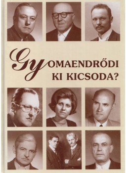 Kovácsné Nagy Katalin (szerk.) - Gyomaendrődi ki kicsoda? Kovácsné Nagy Katalin (szerk.) - Gyomaendrődi ki kicsoda?, Gyomaendrőd 2004 antikvár könyv