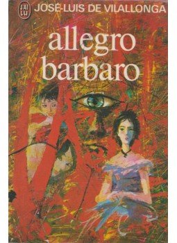 José-Luis de Vilallonga - Allegro Barbaro José-Luis de Vilallonga - Allegro Barbaro, 1973 antikvár könyv