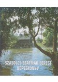 Aczél Ferenc (szerk.) - Szabolcs-Szatmár-Beregi képeskönyv