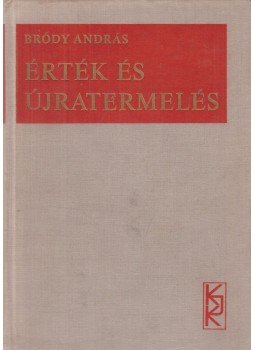 Bródy András - Érték és újratermelés Bródy András - Érték és újratermelés, Budapest 1969 antikvár könyv