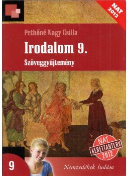 Pethőné Nagy Csilla - Irodalom 9. - Szöveggyűjtemény, Budapest 2014 antikvár könyv