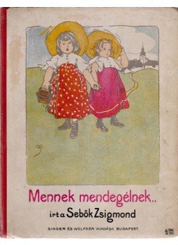 Sebők Zsigmond - Mennek, mendegélnek... Sebők Zsigmond - Mennek, mendegélnek..., Budapest 1907 antikvár könyv
