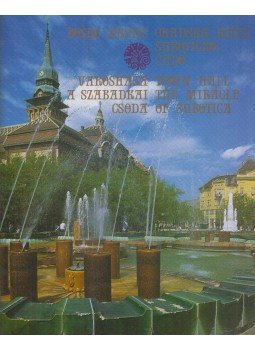 Bosko Krstic - Városháza, a szabadkai csoda / Gradska Kuca, Suboticko cudo / Town Hall, the Miracle of Subotica, Subotica 2003 antikvár könyv