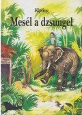 Rudyard Kipling - Mesél a dzsungel
