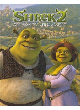 Tom Mason, Dan Danko - Shrek 2 - Képeskönyv a film alapján Tom Mason, Dan Danko - Shrek 2 - Képeskönyv a film alapján, 2004 antikvár könyv