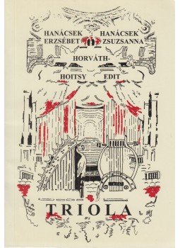 Hanácsek Erzsébet, Hanácsek Zsuzsanna, Horváth-Hoitsy Edit - Triola Hanácsek Erzsébet, Hanácsek Zsuzsanna, Horváth-Hoitsy Edit - Triola, Budapest 2001 antikvár könyv