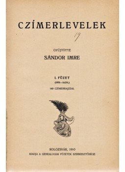 Sándor Imre (szerk.) - Czímerlevelek. I. füzet (1551–1629), Kolozsvár 1910 antikvár könyv