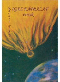 Kővári Tibor - Igaz káprázat (dedikált) Kővári Tibor - Igaz káprázat (dedikált), 0 antikvár könyv