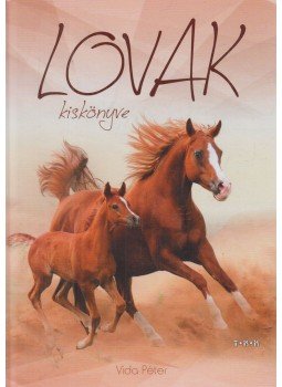 Vida Péter - Lovak kiskönyve Vida Péter - Lovak kiskönyve, Debrecen 0 antikvár könyv
