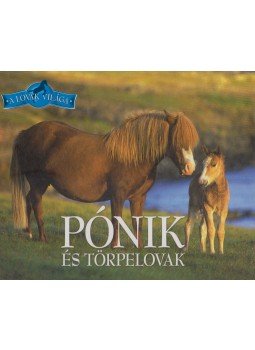 Bagoly Ilona, Horváthné Czentye Ibolya - Pónik és törpelovak Bagoly Ilona, Horváthné Czentye Ibolya - Pónik és törpelovak, null 2011 antikvár könyv
