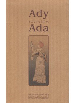 Varga Katalin - Ady szerelme: Ada Varga Katalin - Ady szerelme: Ada, Budapest 2002 antikvár könyv