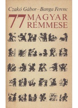 Czakó Gábor, Banga Ferenc - 77 magyar rémmese (dedikált) Czakó Gábor, Banga Ferenc - 77 magyar rémmese (dedikált), Budapest 1988 antikvár könyv