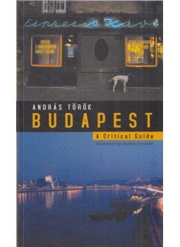 Török András - Budapest - A Critical Guide Török András - Budapest - A Critical Guide, Budapest 2005 antikvár könyv
