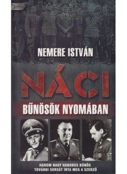 Nemere István - Náci bűnösök nyomában Nemere István - Náci bűnösök nyomában, Budapest 2013 antikvár könyv