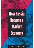 Anders Aslund - How Russia Became a Market Economy