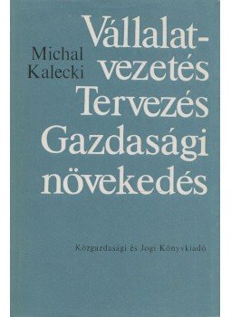 Michal Kalecki - Vállalatvezetés, Tervezés, Gazdasági növekedés, Budapest 1966 antikvár könyv