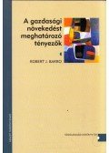 Robert J. Barro - A gazdasági növekedést meghatározó tényezők