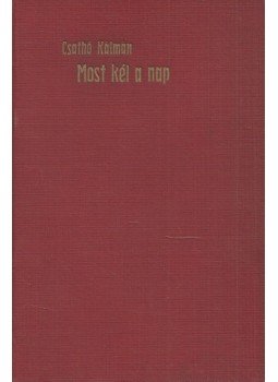 Csathó Kálmán - Most kél a nap Csathó Kálmán - Most kél a nap, Budapest 1918 antikvár könyv