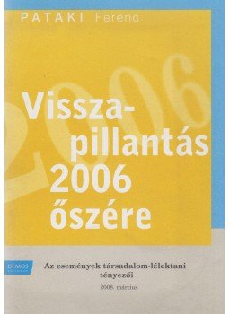 Pataki Ferenc - Visszapillantás 2006 őszére Pataki Ferenc - Visszapillantás 2006 őszére, Budapest 2008 antikvár könyv