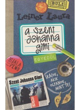 Leiner Laura - A Szent Johanna gimi 3. - Egyedül Leiner Laura - A Szent Johanna gimi 3. - Egyedül, Budapest 2010 antikvár könyv