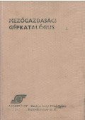 Lehoczky Miklós - Mezőgazdasági gépkatalógus I.