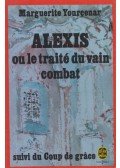 Yourcenar, Marguerite - Alexis ou le Traité du Vain Combat / Le Coup de Grace
