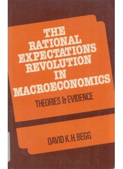 David K. H. Begg - The Rational Expectations Revolution in Macroeconomics: Theories & Evidence, Baltimore, Maryland 1982 antikvár könyv