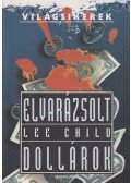 Lee Child - Elvarázsolt dollárok
