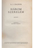 A. J. Cronin - Három szerelem