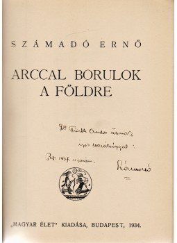 Számadó Ernő - Arccal borulok a földre [Versek] (Dedikált), Budapest 1934 antikvár könyv
