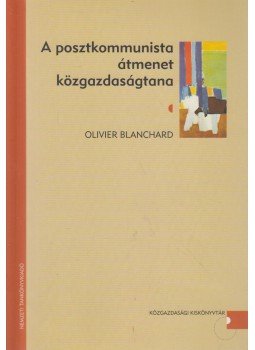 Olivier Blanchard - A posztkommunista átmenet közgazdaságtana Olivier Blanchard - A posztkommunista átmenet közgazdaságtana, Budapest 2006 antikvár könyv
