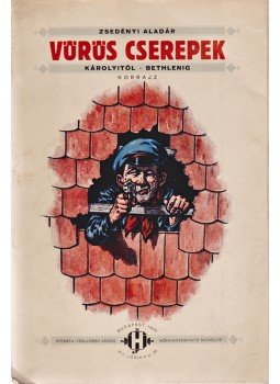 Zsedényi Aladár - Vörös cserepek. Károlyitól–Bethlenig. Korrajz, Budapest 1925 antikvár könyv