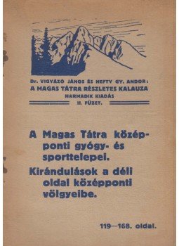 Dr. Vigyázó János, Hefty Gy. Andor - A Magas Tátra középponti gyógy- és sporttelepei. / Kirándulások a déli oldal középponti völgyeibe., Budapest 1931 antikvár könyv