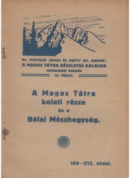 Dr. Vigyázó János, Hefty Gy. Andor - A Magas Tátra keleti része és a Bélai Mészhegység., Késmárk - Budapest 1931 antikvár könyv