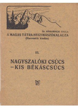 Dr. Komarnicki Gyula - Nagyszalóki csúcs - Kis Békáscsúcs, Késmárk - Budapest 1926 antikvár könyv