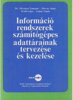 Mészáros Tamásné, Morvay János, Weidl Lajos, Zentai Tamás - Információrendszerek számítógépes adattárainak tervezése és kezelése, Budapest 1980 antikvár könyv
