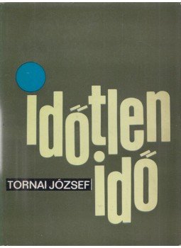 Tornai József - Időtlen idő Tornai József - Időtlen idő, Budapest 1969 antikvár könyv