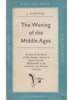 Johan Huizinga - The Waning of the Middle Ages Johan Huizinga - The Waning of the Middle Ages, Harmondsworth 1955 antikvár könyv
