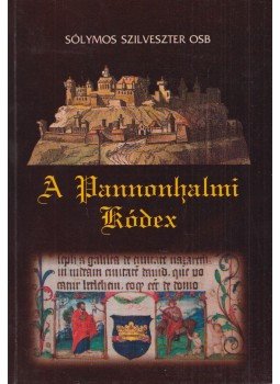 Sólymos Szilveszter - A pannonhalmi Kódex (dedikált) Sólymos Szilveszter - A pannonhalmi Kódex (dedikált), Pannonhalma 2001 antikvár könyv