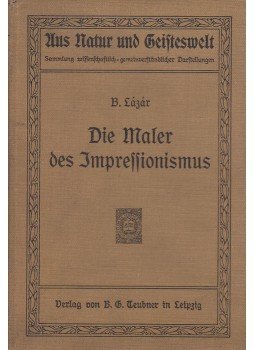 Dr. Lázár Béla - Die Maler des Impressionismus Dr. Lázár Béla - Die Maler des Impressionismus, Leipzig-Berlin 1913 antikvár könyv