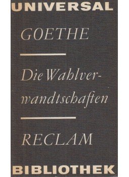 Johann Wolfgang Goethe - Die Wahlverwandtschaften Johann Wolfgang Goethe - Die Wahlverwandtschaften, Leipzig 1981 antikvár könyv