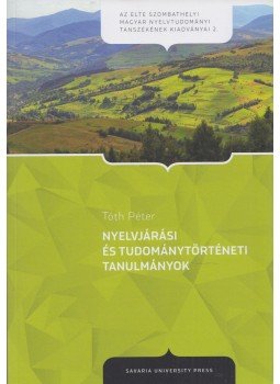 Tóth Péter - Nyelvjárási és tudománytörténeti tanulmányok, Szombathely 2021 antikvár könyv