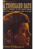 SCHLESINGER, ARTHUR M. - A Thousand Days – John F. Kennedy in the White House