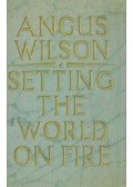 Angus Wilson - Setting the World on Fire
