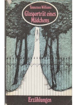 Tennessee Williams - Glasporträt eines Mädchens Tennessee Williams - Glasporträt eines Mädchens, Berlin-Weimar 1976 antikvár könyv