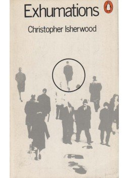 Christopher Isherwood - Exhumations Christopher Isherwood - Exhumations, Harmondsworth 1969 antikvár könyv