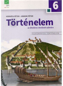 Horváth Péter, Hámori Péter - Történelem az általános iskolások számára 6. Horváth Péter, Hámori Péter - Történelem az általános iskolások számára 6., Eger 2019 antikvár könyv