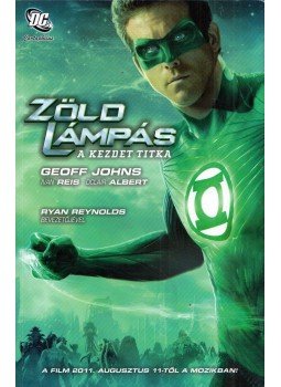 Geoff Johns, Ivan Reis, Oclair Albert - Zöld Lámpás: A kezdet titka Geoff Johns, Ivan Reis, Oclair Albert - Zöld Lámpás: A kezdet titka, Budapest 2011 antikvár könyv