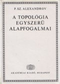 Alekszandrov, P. Sz. - A topológia egyszerű fogalmai