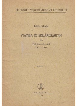 Juhász Nándor - Statika és szilárdságtan III. Juhász Nándor - Statika és szilárdságtan III., Budapest 1964 antikvár könyv